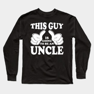 this guy is going to be an uncle Long Sleeve T-Shirt